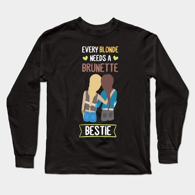 Blonde needs a Brunette Bestie BFF Girl Friend Long Sleeve T-Shirt by Gufbox